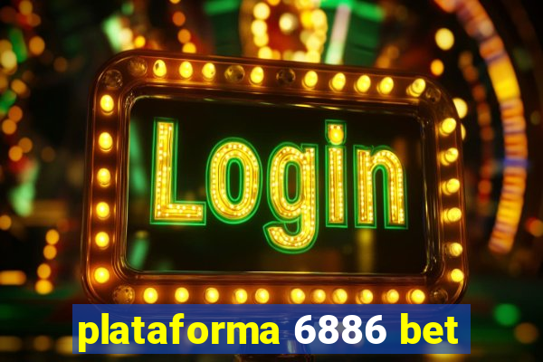 plataforma 6886 bet